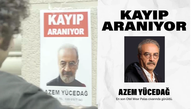 Yılmaz Erdoğan'ın canlandırdığı Azem Yücedağ için hazırlanan "Kayıp Aranıyor" ilanları