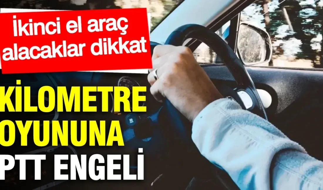 PTT güvencesiyle ikinci el araç satışında riskler sıfırlanıyor. İşte dolandırıcılığı