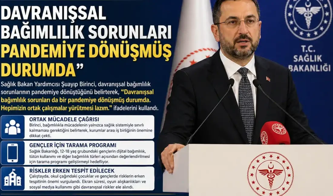 Sağlık Bakan Yardımcısı Şuayıp Birinci, davranışsal bağımlılık sorunlarının pandemiye dönüştüğünü