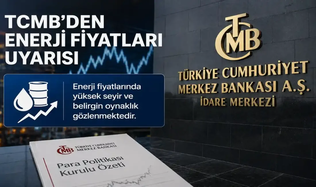 Türkiye Cumhuriyet Merkez Bankası, Para Politikası Kurulu toplantı özetinde enerji