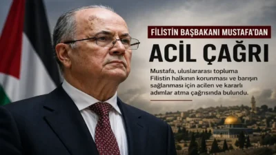Filistin Başbakanı Muhammed Mustafa, İsrail’in Filistin topraklarındaki uygulamalarına karşı uluslararası