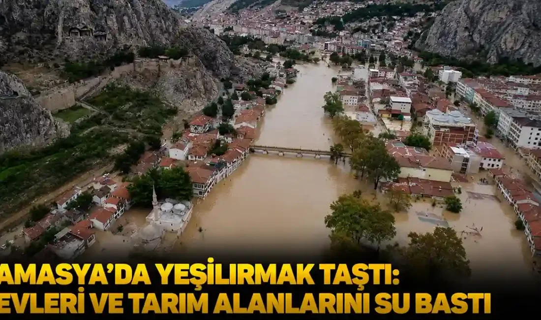 Amasya’da yaklaşık bir haftadır etkili olan sağanak yağışların ardından Yeşilırmak’ın