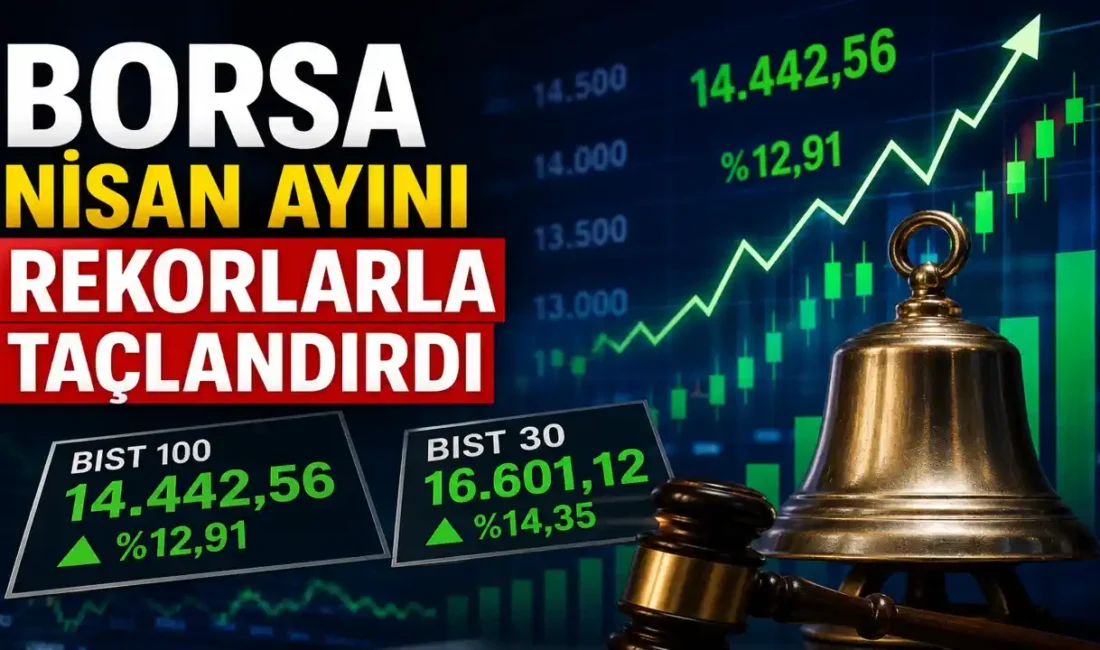 Borsa İstanbul’da BIST 100 ve BIST 30 endeksleri nisan ayında