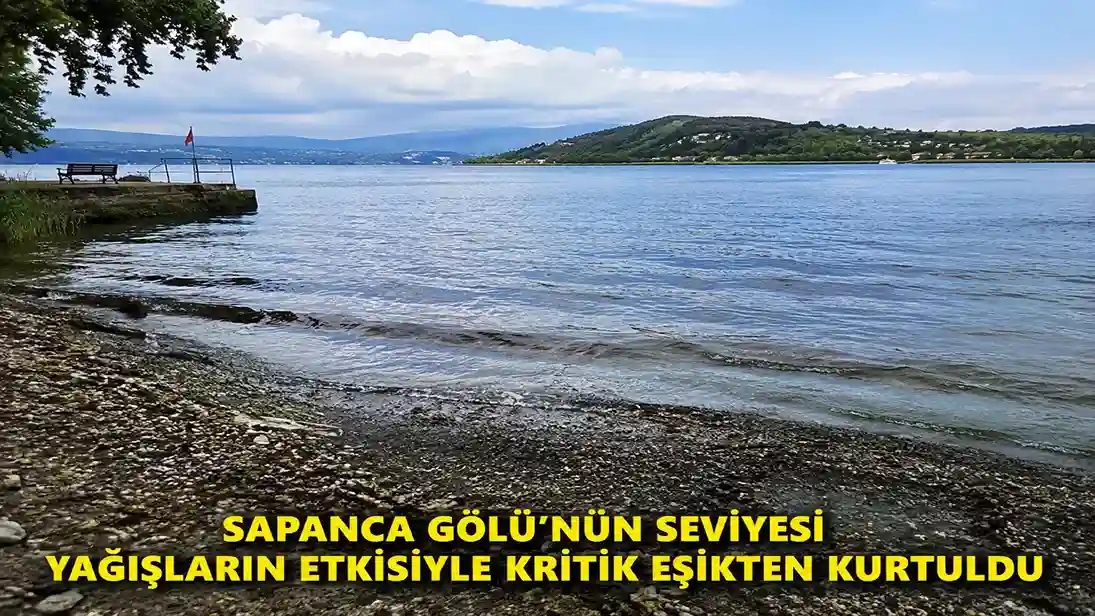 Sapanca Gölü’nde su seviyesi, son yağışların ardından 30 metre kritik