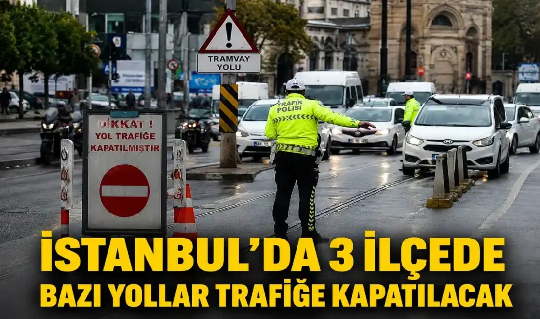 İstanbul’da bugün düzenlenecek programlar nedeniyle Beyoğlu, Fatih ve Beşiktaş’ta birçok