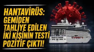 Atlantik Okyanusu’nda seyreden MV Hondius adlı kruvaziyer gemisinde ortaya çıkan