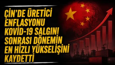 Çin’de üretici fiyatları nisanda yıllık yüzde 2,8 artarak Temmuz 2022’den