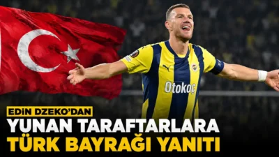 Edin Dzeko’nun Olympiakos deplasmanında Türk bayrağını göstermesiyle ilgili sözleri sosyal